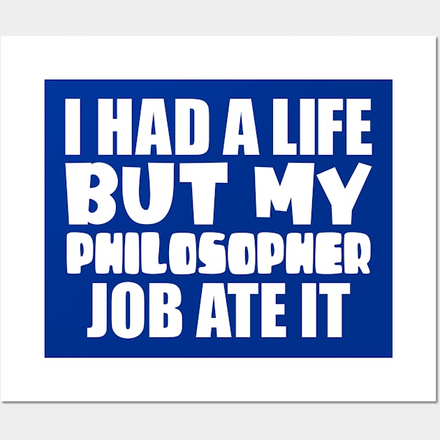 I had a life, but my philosopher job ate it Wall Art by colorsplash